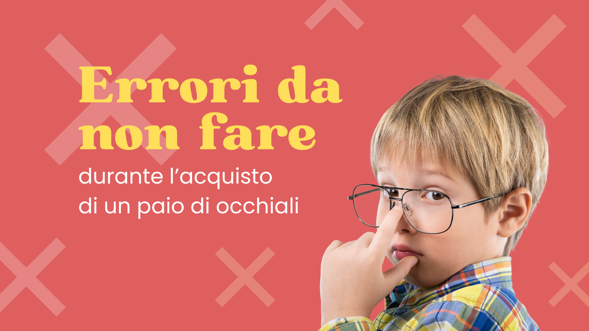 Questi sono gli errori da non fare quando acquisti degli occhiali da vista