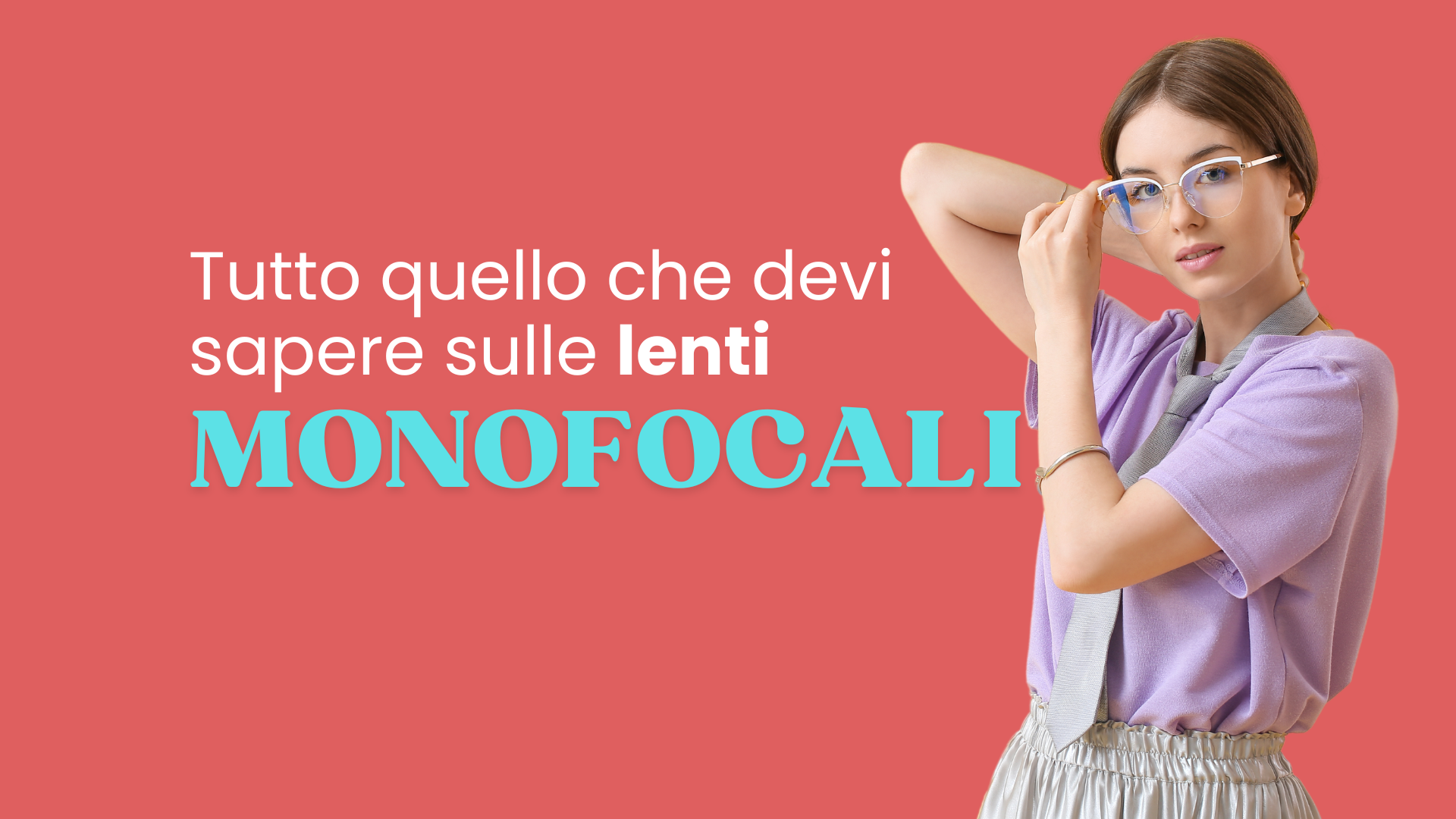 Tutto quello che devi sapere sulle lenti monofocali