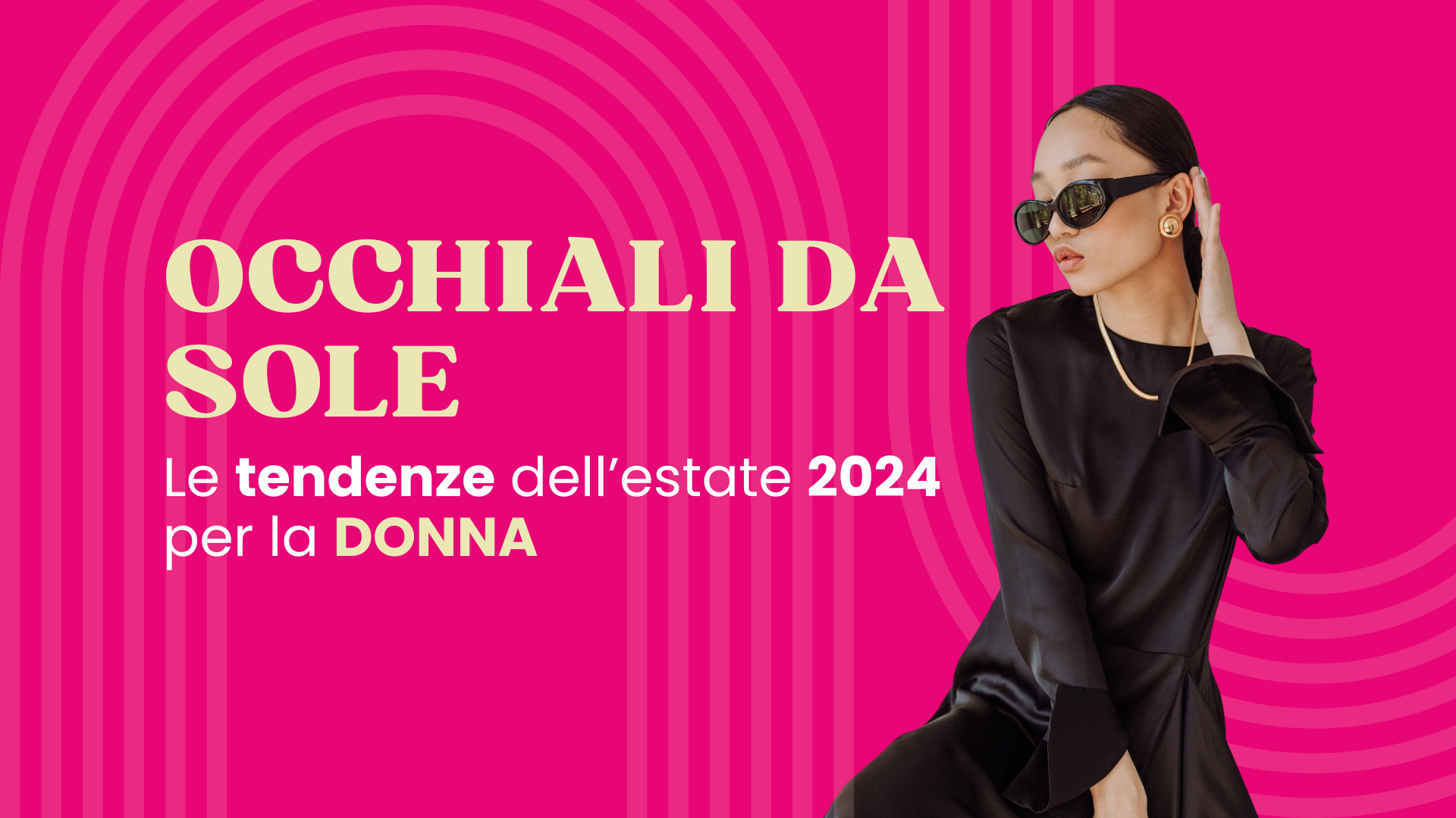 Occhiali da sole: le tendenze dell’estate 2024 per la donna